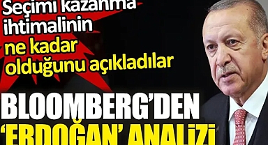 Bloomberg’den bomba Erdoğan analizi. Seçimi kazanma ihtimalinin ne kadar olduğunu açıkladılar