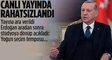 Cumhurbaşkanı Erdoğan canlı yayında rahatsızlandı