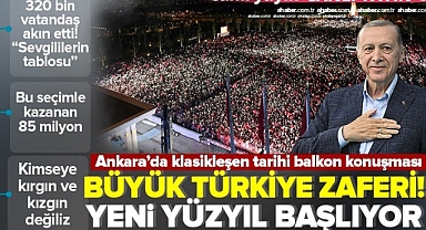 Başkan Erdoğan'dan seçim galibiyeti sonrası klasikleşen balkon konuşmasında tarihi mesajlar.