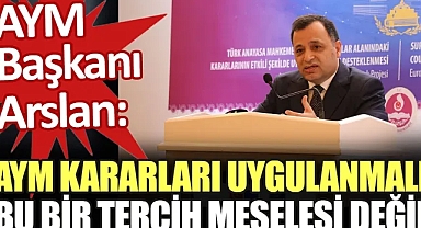 AYM Başkan Arslan: AYM kararları uygulanmalı, bu bir tercih meselesi değil