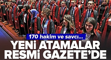 Hakim ve Savcı atama kararları Resmi Gazete'de! İşte 170 ismin bulunduğu liste...