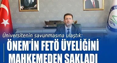 Önem'in FETÖ üyeliğini mahkemeden sakladı