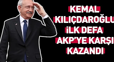 Kemal Kılıçdaroğlu ilk defa AKP'ye karşı kazandı