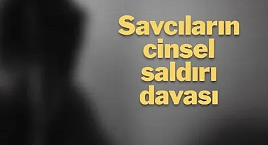Savcıların ‘cinsel saldırı’ davası: Yatak odasına davet etti