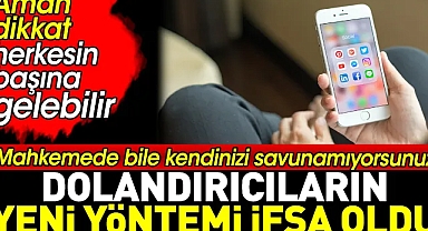  Dolandırıcıların yeni yöntemi ifşa oldu. Mahkemede bile kendinizi savunamıyorsunuz
