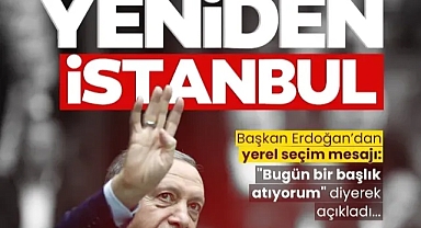 Başkan Erdoğan'dan yerel seçim mesajı! "Bugün bir başlık atıyorum" diyerek açıkladı: Yeniden İstanbul