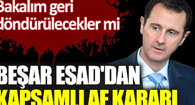 Esad'dan Suriye'den kaçanları da kapsayan genel af