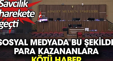 Sosyal medyada bu şekilde para kazananlara kötü haber. Savcılık harekete geçti