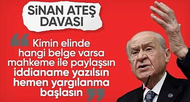 Devlet Bahçeli’den Sinan Ateş mesajı: Yargılama süreci derhal başlamalıdır