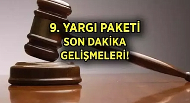 9. YARGI PAKETİ İÇERİĞİ: Yeni Yargı Paketinde infaz düzenlemesi var mı, maddeleri neler? 9. Yargı Paketi ne zaman çıkıyor?