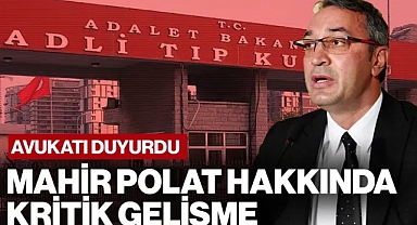 Avukatı Duyurdu! Mahir Polat Hakkında Kritik Gelişme