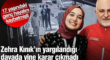 Zehra Kınık’ın yargılandığı davada yine karar çıkmadı! 17 yaşındaki genç hayatını kaybetmişti