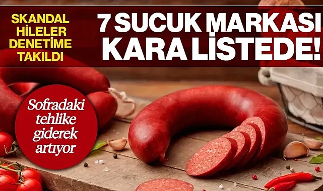 Sofradaki Skandal Hileler İfşa Oldu: 7 Sucuk Markası Kara Listede!