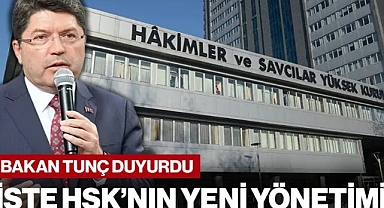 Bakan Tunç Duyurdu: İşte HSK'nın Yeni Yönetimi