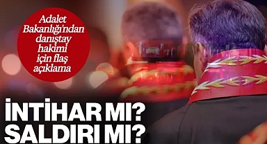Adalet Bakanlığı'ndan Danıştay Hakimi İçin Flaş Açıklama! İntihar mı Saldırı Girişimi mi?
