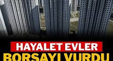 ‘Hayalet gökdelenler’ borsayı vurdu