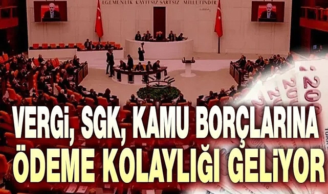 Kamuya borcu olana ödeme kolaylığı! Kim nasıl yararlanacak? Hangi borçlar kapsamda?