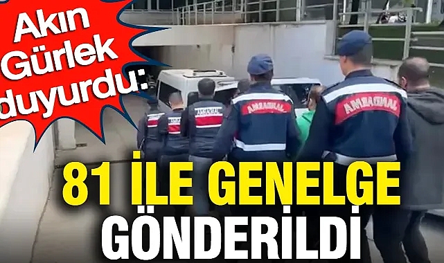Akın Gürlek duyurdu: 81 İle genelge gönderildi