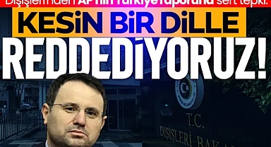 Dışişleri Bakanlığı'ndan AP'nin skandal Türkiye raporuna tepki