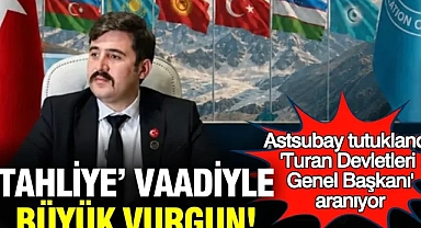 "Turan Devletleri Genel Başkanı" aranıyor