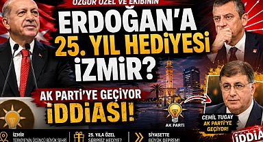  Özgür Özel ve Ekibinin ,Erdoğan'a 25. yıl hediyesi İzmir: Cemil Tugay AK Parti'ye geçiyor