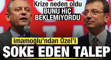 Ekrem İmamoğlu'ndan Özgür Özel'i şoke eden talep! Krize neden oldu!