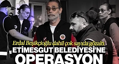 Etimesgut Belediyesi’ne Operasyon: Erdal Beşikçioğlu Dahil Çok Sayıda Gözaltı