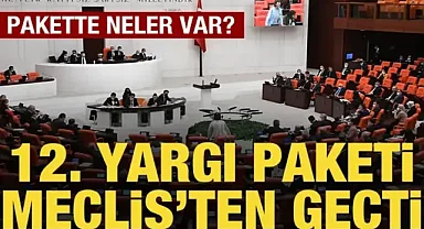 12. Yargı Paketi kabul edildi