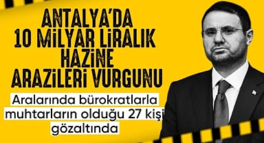 Hazine taşınmazlarından haksız kazanç sağlayanlara operasyon: 27 gözaltı