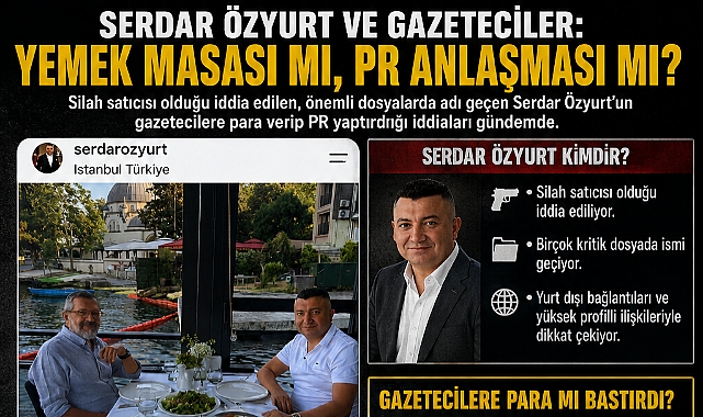 SONER YALÇIN VE SERDAR ÖZYURT ARASINDA YEMEK MASASI MI PR ANLAŞMASI MI?