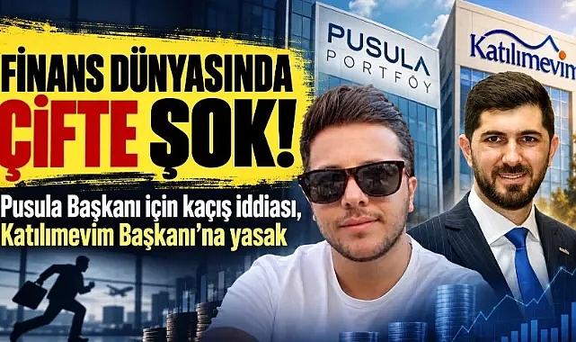 Finans dünyasında çifte şok! Pusula Başkanı için kaçış iddiası, Katılımevim Başkanı’na yasak