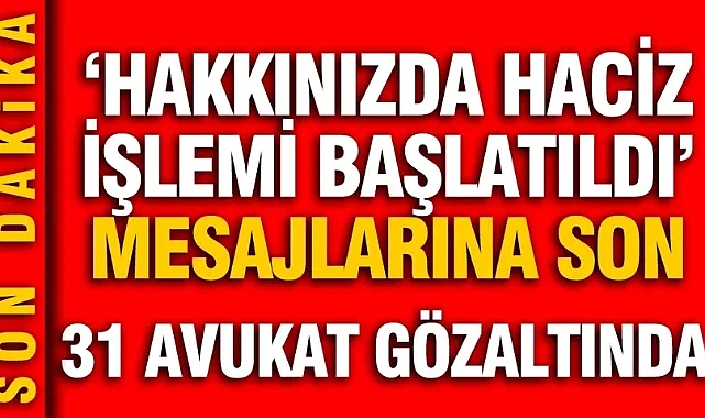 31 avukat gözaltında